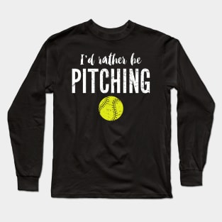 I'd rather be pitching Long Sleeve T-Shirt